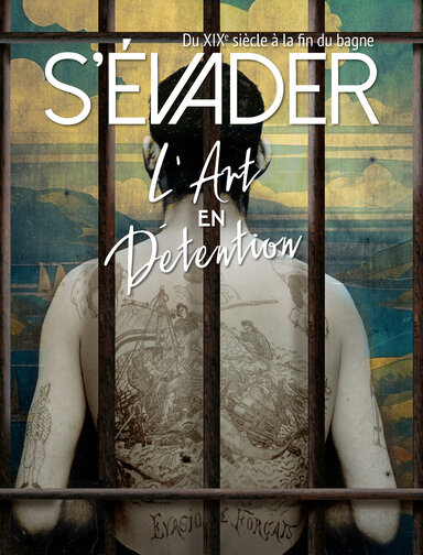 Exposition : S'évader. L'art en détention.