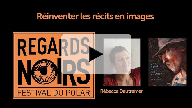 Festival du Polar Regards Noirs " Réinventer les récits en images "